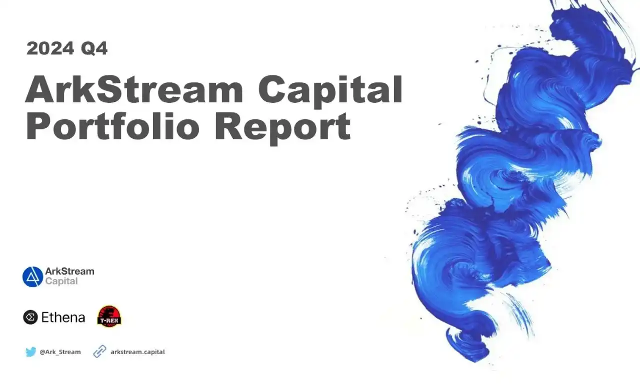 ArkStream Capital 2024 Q4报告：Defi强劲复苏，稳定币需求不断增长