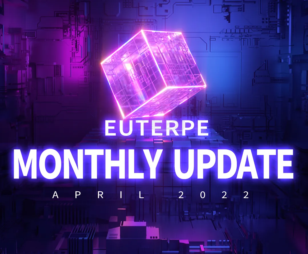 Euterpe 4月月报：已进一步升级产品，未来将签署更多版权作品